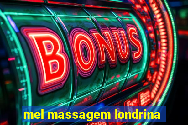 mel massagem londrina